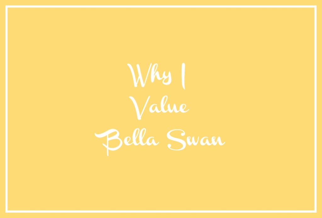 Why I Value Bella Swan